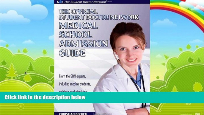 Read Online Christian Becker The Official Student Doctor Network Medical School Admissions Guide