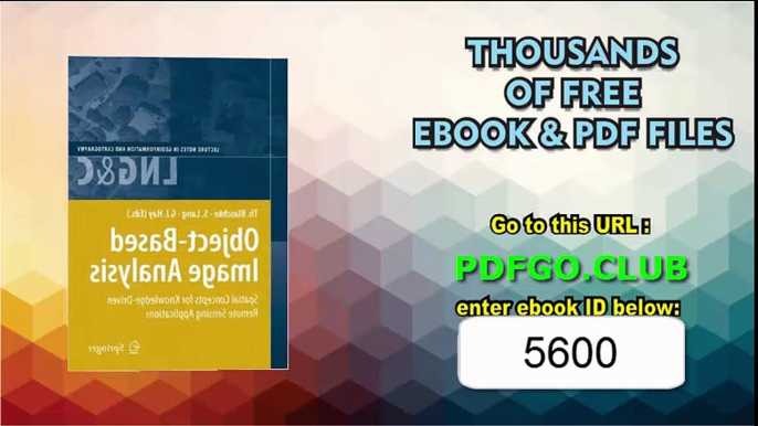 Object-Based Image Analysis_ Spatial Concepts for Knowledge-Driven Remote Sensing Applications (Lecture Notes in Geoinformation and Cartography)