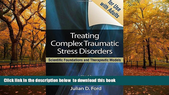 PDF [DOWNLOAD] Treating Complex Traumatic Stress Disorders (Adults): An Evidence-Based Guide