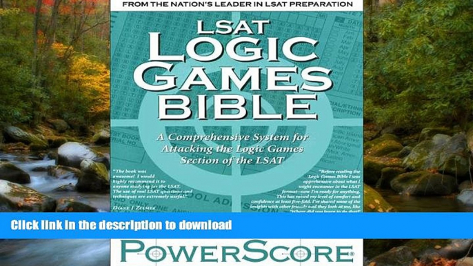 Pre Order LSAT Logic Games Bible: A Comprehensive System for Attacking the Logic Games Section of