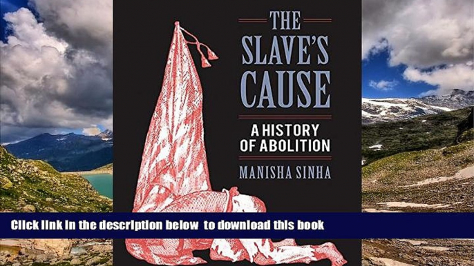 BEST PDF  The Slave s Cause: A History of Abolition READ ONLINE