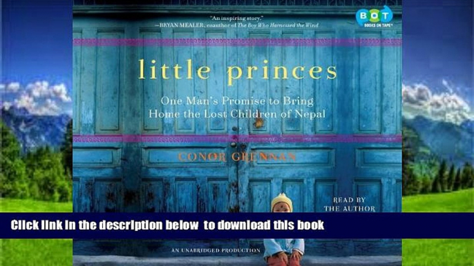 BEST PDF  Little Princes: One Man s Promise to Bring Home the Lost Children of Nepal TRIAL EBOOK