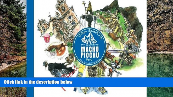 Buy Mike Yoshiaki Daikubara Urban Sketching Machu Picchu: My Journey to Machu Picchu, Peru Full