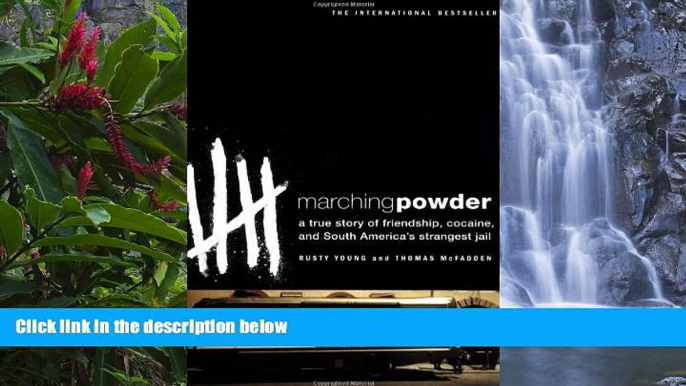 PDF [DOWNLOAD] Marching Powder: A True Story of Friendship, Cocaine, and South America s