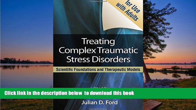 BEST PDF  Treating Complex Traumatic Stress Disorders (Adults): An Evidence-Based Guide [DOWNLOAD]