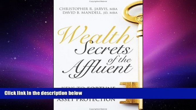 PDF [DOWNLOAD] Wealth Secrets of the Affluent: Keys to Fortune Building and Asset Protection READ