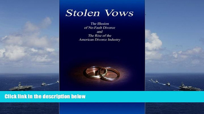 PDF [FREE] DOWNLOAD  Stolen Vows: The Illusion of No-Fault Divorce and the Rise of the American