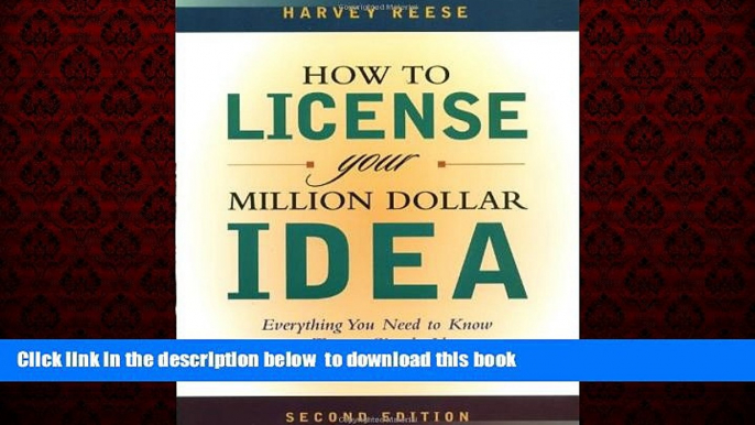 PDF [DOWNLOAD] How to License Your Million Dollar Idea: Everything You Need To Know To Turn a