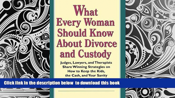 PDF [FREE] DOWNLOAD  What Every Woman Should Know About Divorce and Custody: Judges, Lawyers, and