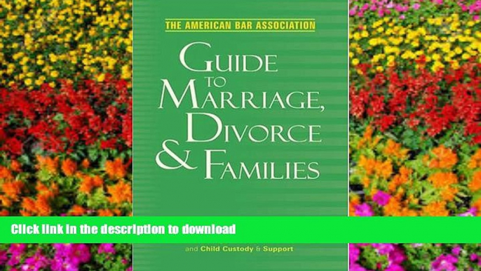 READ American Bar Association Guide to Marriage, Divorce   Families: Everything You Need to Know