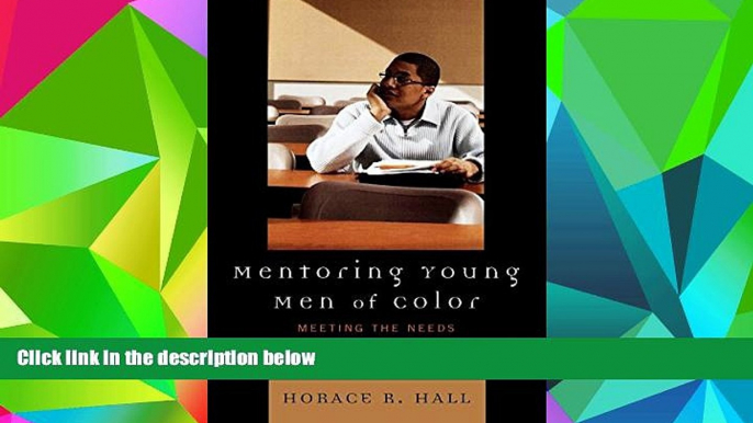 Pre Order Mentoring Young Men of Color: Meeting the Needs of African American and Latino Students