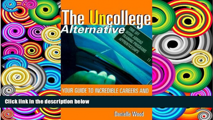 Pre Order The UnCollege Alternative: Your Guide to Incredible Careers and Amazing Adventures