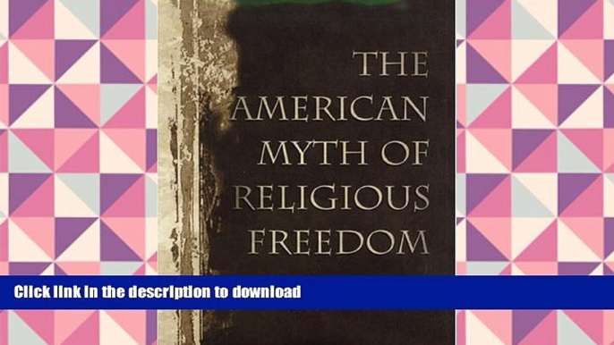 Free [PDF] The American Myth of Religious Freedom On Book