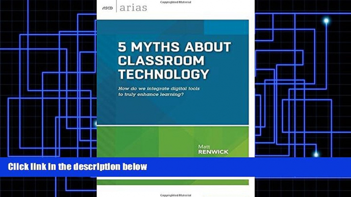 Pre Order 5 Myths About Classroom Technology: How do we integrate digital tools to truly enhance