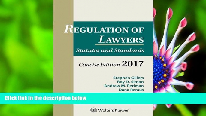 READ book Regulation of Lawyers: Statutes and Standards, Concise Edition, 2017 Supplement