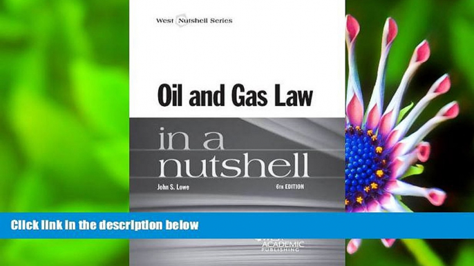 READ book Oil and Gas Law in a Nutshell (Nutshells) John Lowe For Ipad