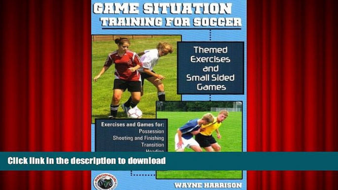 Pre Order Game Situation Training for Soccer: Themed Exercises And Small Sided Games Full Book