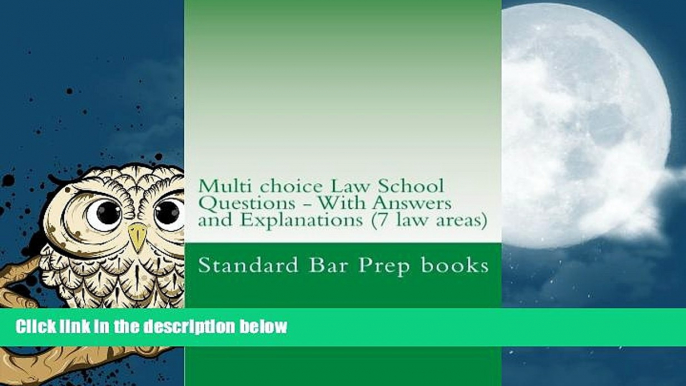 Best Price Multi choice Law School Questions - With Answers and Explanations (Seven Areas o: 50