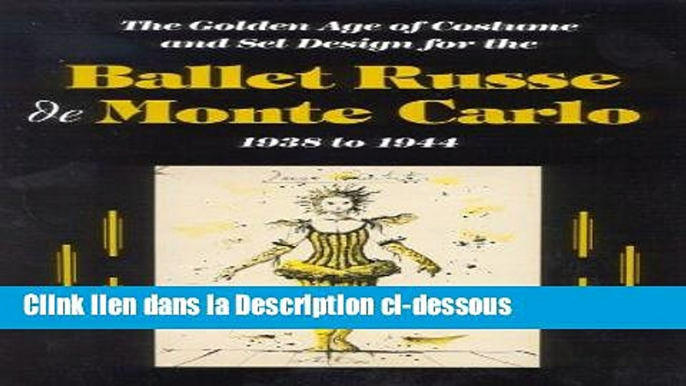 Télécharger Epub The Golden Age of Costume and Set Design for the Ballet Russe de Monte Carlo,