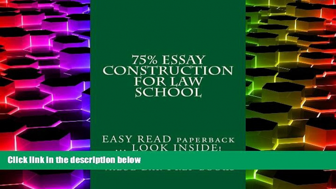 Price 75% Essay Construction For Law School: EASY READ paperback ... LOOK INSIDE! Value Bar Prep