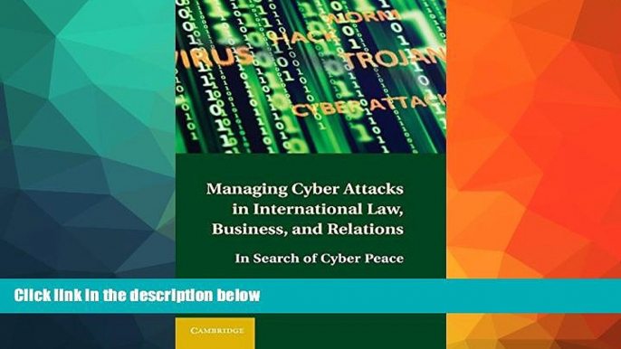 Buy NOW  Managing Cyber Attacks in International Law, Business, and Relations: In Search of Cyber