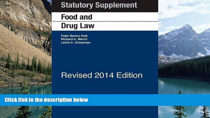 Read Online Peter Hutt Food and Drug Law: 2014 Statutory Supplement Revised (University Casebook