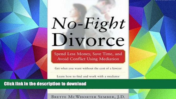 BEST PDF  No-Fight Divorce: Spend Less Money, Save Time, and Avoid Conflict Using Mediation FOR