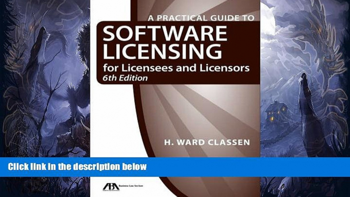 Buy  A Practical Guide to Software Licensing for Licensees and Licensors H.  Ward Classen  PDF