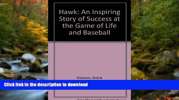 Pre Order Hawk: An Inspiring Story of Success at the Game of Life and Baseball Full Book