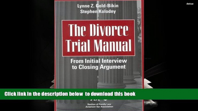 PDF [DOWNLOAD] The Divorce Trial Manual: From Initial Interview to Closing Argument BOOK ONLINE