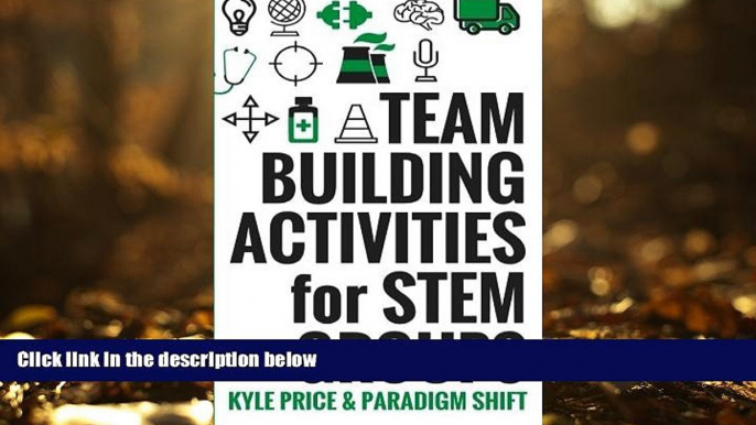 Pre Order Team Building Activities for STEM Groups: 50 Fun Activities to Keep STEM Learners