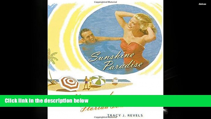 PDF [DOWNLOAD] Sunshine Paradise: A History of Florida Tourism (Florida History and Culture