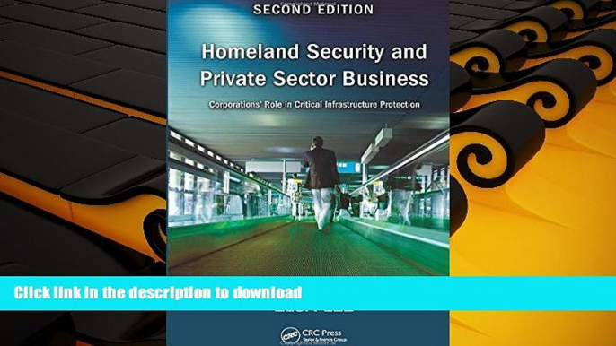 PDF [DOWNLOAD] Homeland Security and Private Sector Business: Corporations  Role in Critical