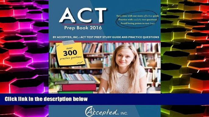 Pre Order ACT Prep Book 2016 by Accepted Inc.: ACT Test Prep Study Guide and Practice Questions