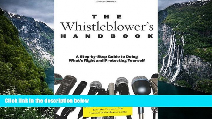 Online Stephen Kohn Whistleblower s Handbook: A Step-By-Step Guide To Doing What s Right And