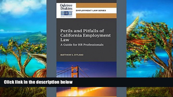 Online Matthew S. Effland Perils and Pitfalls of California Employment Law: A Guide for HR