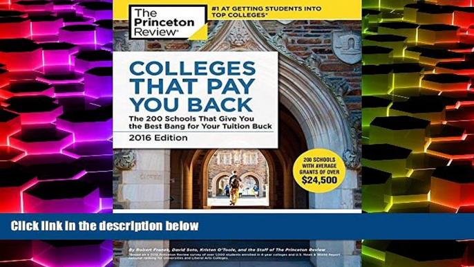 Buy Princeton Review Colleges That Pay You Back, 2016 Edition: The 200 Schools That Give You the