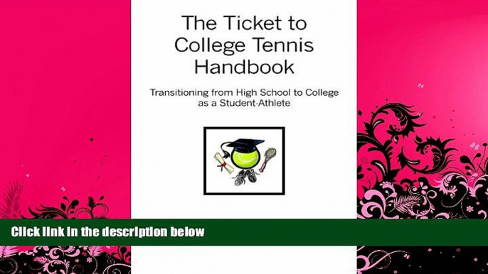 Online Sherif A. Zaher The Ticket to College Tennis Handbook: Transitioning from High School to