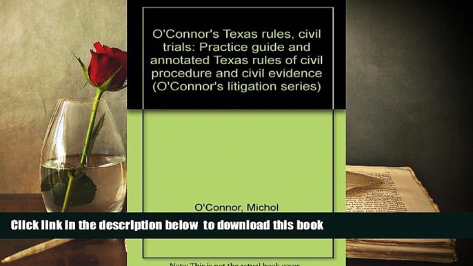 READ book  O Connor s Texas rules, civil trials: Practice guide and annotated Texas rules of