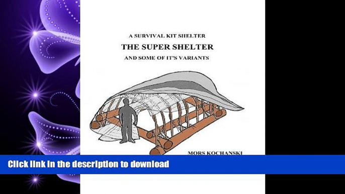 Hardcover A Survival Kit Shelter, The Super Shelter and Some of It s Variants Full Book