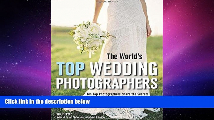 READ THE NEW BOOK The World s Top Wedding Photographers: Ten Top Photographers Share the Secrets