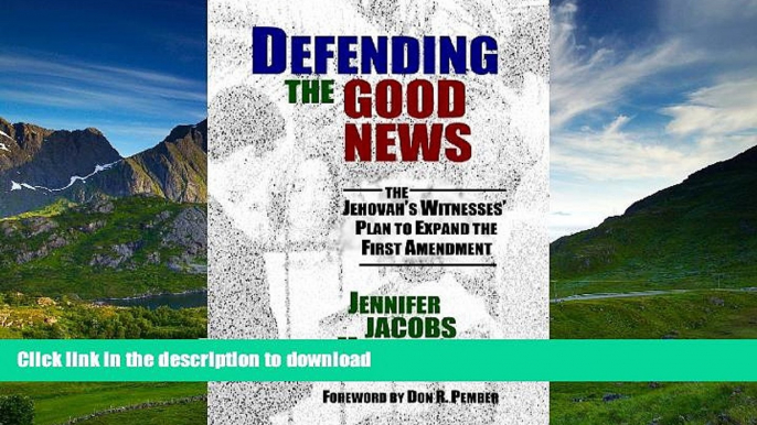 PDF [FREE] DOWNLOAD  Defending the Good News: The Jehovah s Witnesses  Plan to Expand the First