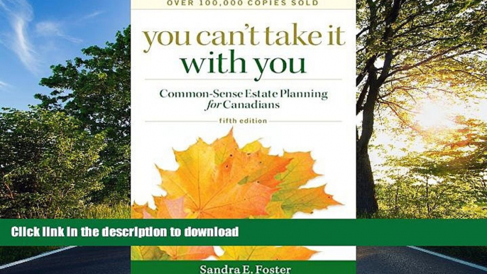 PDF [FREE] DOWNLOAD  You Can t Take it With You: Common-Sense Estate Planning for Canadians TRIAL