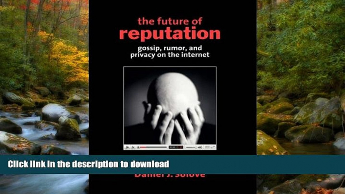 PDF [DOWNLOAD] The Future of Reputation: Gossip, Rumor, and Privacy on the Internet READ ONLINE