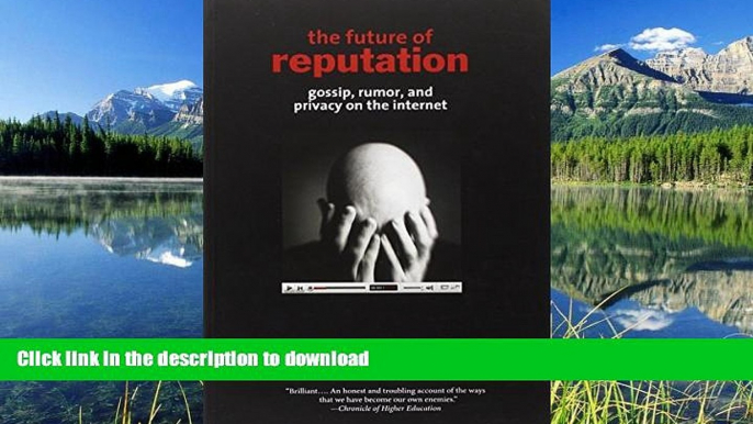 PDF [DOWNLOAD] The Future of Reputation: Gossip, Rumor, and Privacy on the Internet FOR IPAD