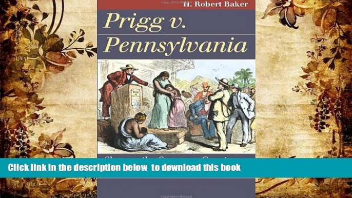 READ book  Prigg v. Pennsylvania: Slavery, the Supreme Court, and the Ambivalent Constitution