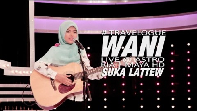 Wani Live @ Rancangan SUKA LATTEW, Astro Ria (Episod 9)