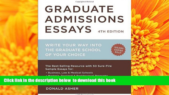 FREE [DOWNLOAD]  Graduate Admissions Essays, Fourth Edition: Write Your Way into the Graduate