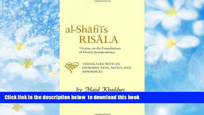 FREE PDF  Al-Shafi i s Risala: Treatise on the Foundations of Islamic Jurisprudence  DOWNLOAD