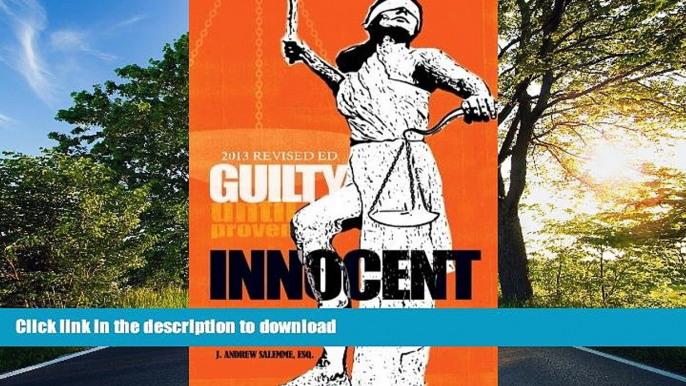 READ THE NEW BOOK Guilty Until Proven Innocent: A Practitioner s and Judge s Guide to the